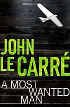 A Most Wanted Man - by John Le Carré